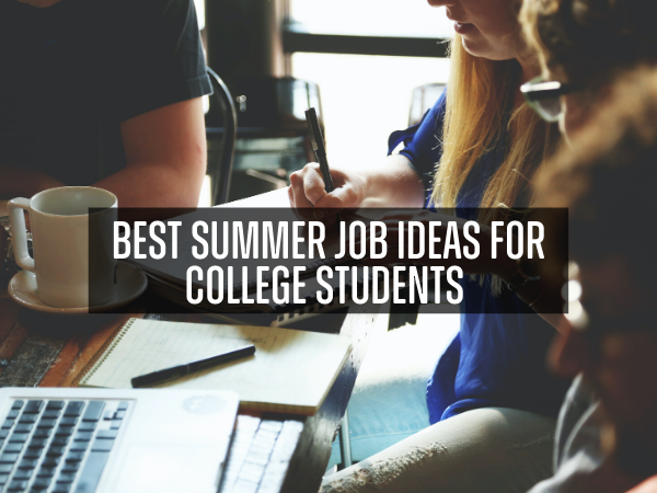 Best Summer Job Ideas for College Students